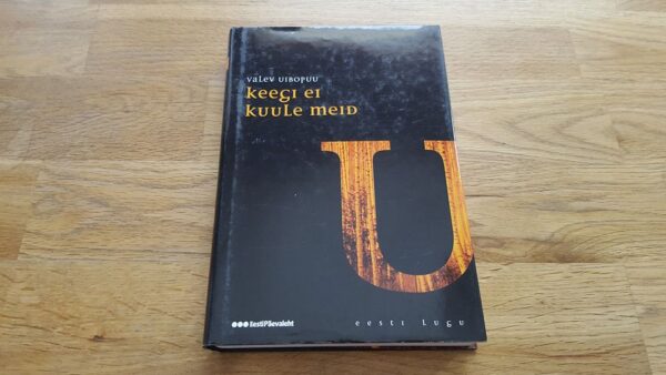 Keegi ei kuule meid . Valev Uibopuu . Eesti lugu 28