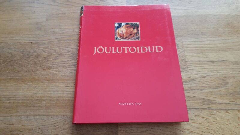 Jõulutoidud . Üle 200 talvise toiduretsepti . Martha Day