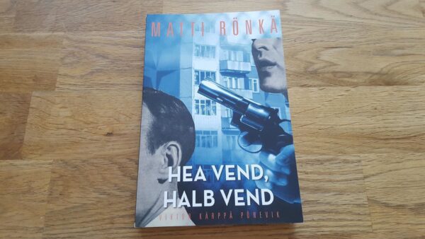 Hea vend, halb vend . Matti Rönkä