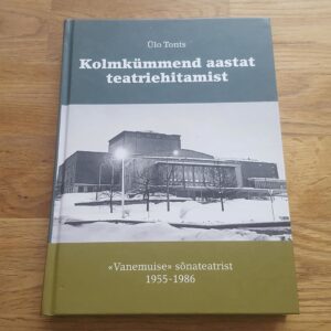 47181209 Kolmkümmend aastat teatriehitamist . Ülo Tonts