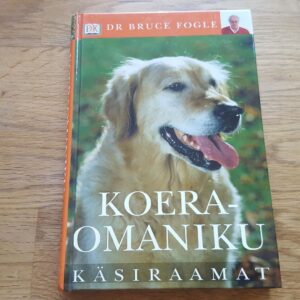 47339705 Koeraomaniku käsiraamat . Bruce Fogle