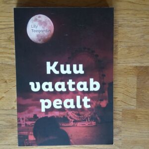 Kuu vaatab pealt . Lily Teegardin