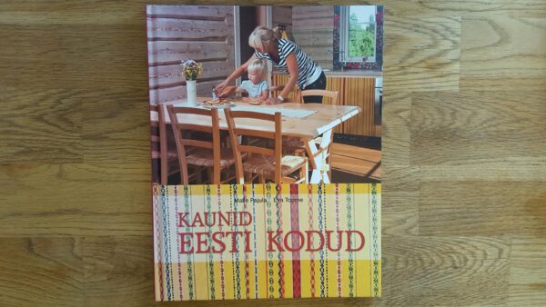 Kaunid Eesti kodud . Malle Pajula ja Eva Toome