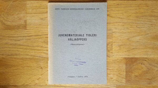 Juhendmaterjale tisleri väljaõppeks . Materjaliõpetus