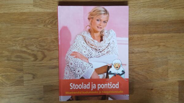 Stoolad ja pontšod . Moetrendid kudumiseks ja heegeldamiseks