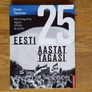 Eesti 25 aastat tagasi . Koostanud Enno Tammer