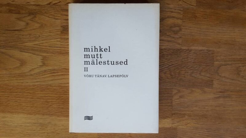 50147131 Mihkel Mutt Mälestused II . Võru tänav . Lapsepõlv