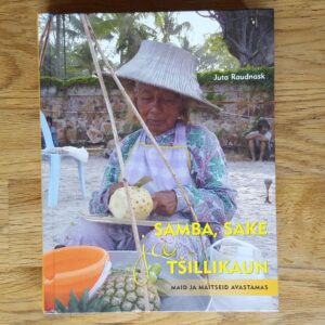 Samba, sake ja tšillikaun . Juta Raudnask