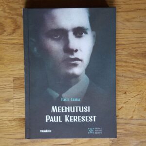 50302789 Meenutusi Paul Keresest . Paul Tamm . Eestile elatud elu