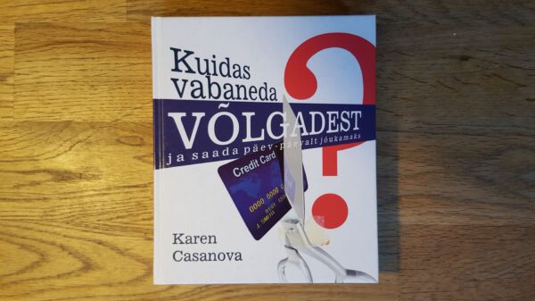 Kuidas vabaneda võlgadest . Karen Casanova