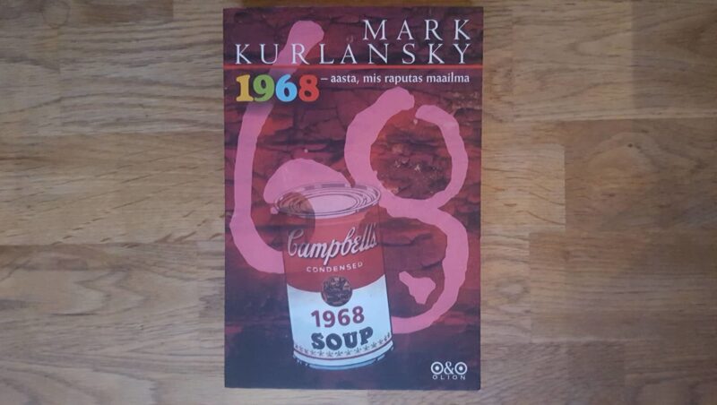 1968  aasta, mis raputas maailma . Mark Kurlansky