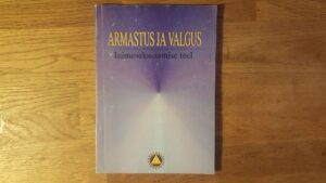 Armastus ja valgus . Inimesekssaamise teel