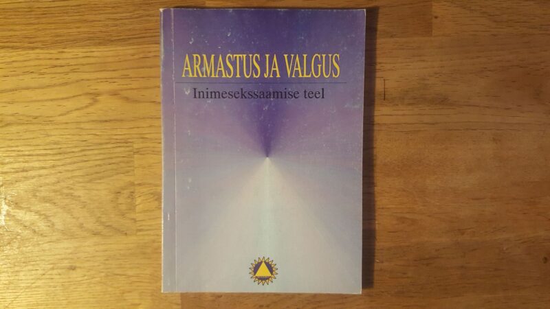 Armastus ja valgus . Inimesekssaamise teel