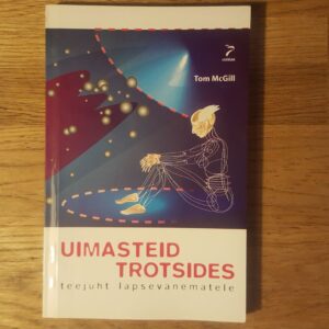 Uimasteid trotsides . Teejuht lapsevanematele . Tom McGill