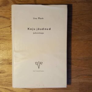 Koju jõudnud . Jutlustekogu . Uno Plank