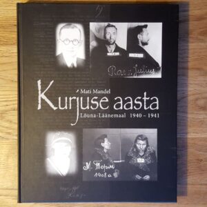 Kurjuse aasta Lõuna-Läänemaal 1940-1941 . Mati Mandel