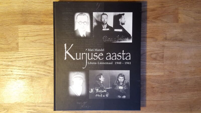 Kurjuse aasta Lõuna-Läänemaal 1940-1941 . Mati Mandel