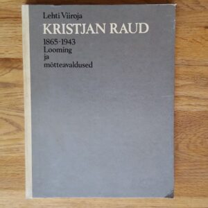 Kristjan Raud 1865-1943 . Lehti Viiroja