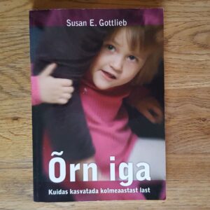 Õrn iga . Kuidas kasvatada kolmeaastast last . S.E.Gottlieb