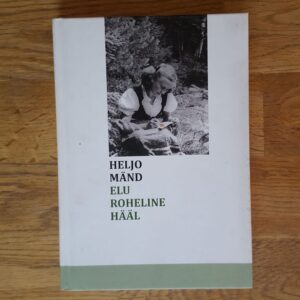 Elu roheline hääl . Heljo Mänd