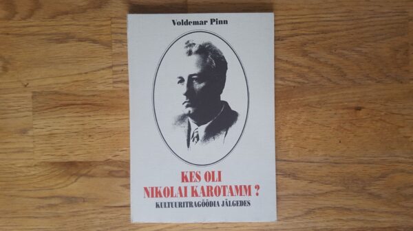 51743922 Kes oli Nikolai Karotamm Voldemar Pinn