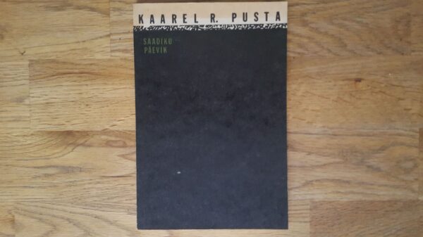 Saadiku päevik . Kaarel R. Pusta