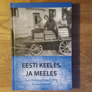 Eesti keeles ja meeles . Eesti filoloogid 1967-1972.