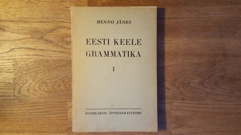 Eesti keele grammatika (1. osa) . Henno Jänes 1947