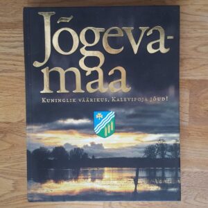 Jõgevamaa . Kuninglik väärikus, Kalevipoja jõud!