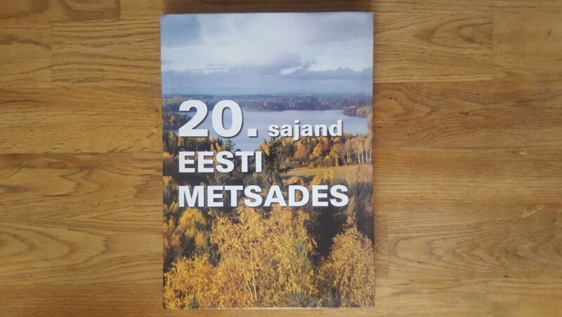 20. sajand Eesti metsades . Ivar Etverk