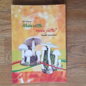 Mida võtta, mida jätta Teadlik seeneline