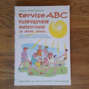 Tervise ABC tulevastele meistritele ja mitte ainult...