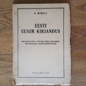 Eesti uusim kirjandus . Karl Mihkla . 1940