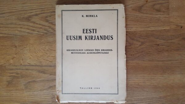 52034116 Eesti uusim kirjandus . Karl Mihkla . 1940