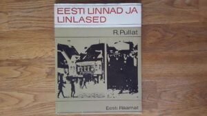 Eesti linnad ja linlased . Raimo Pullat