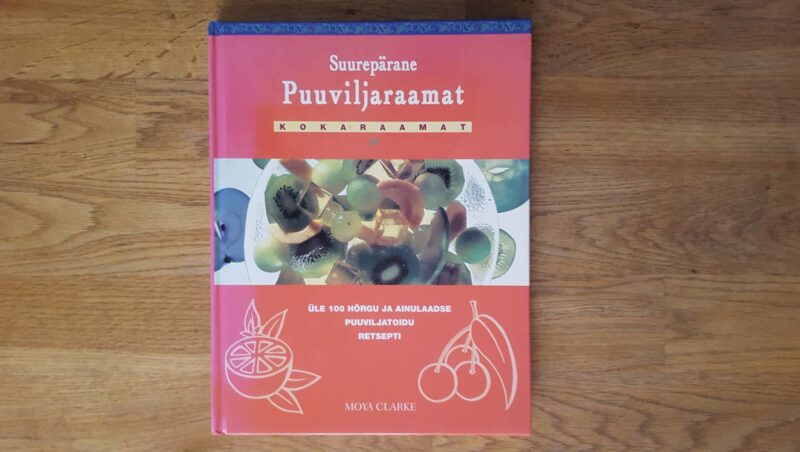 52104919 Suurepärane puuviljaraamat . Üle 100 hõrgutava retsepti