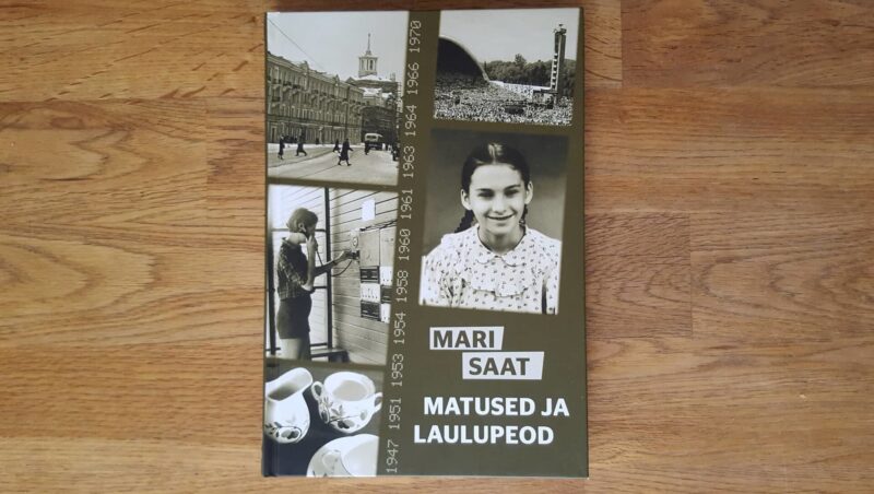 Matused ja laulupeod . Mari Saat . Aja lugu