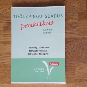 Töölepingu seadus praktikas . Heli Raidve ja Mari Rask