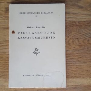 Pagulaskodude kasvatusmuresid . Oskar Loorits