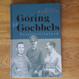 Göring ja Goebbels . Paralleelelulood . Dieter Wunderlich