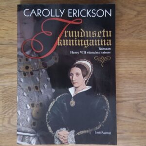 Truudusetu kuninganna . Carolly Erickson