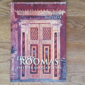 Iidses Roomas viie denaariga päevas . Philip Matyszak