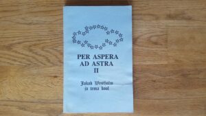 Per aspera ad astra II . Jakob Westholm ja tema kool