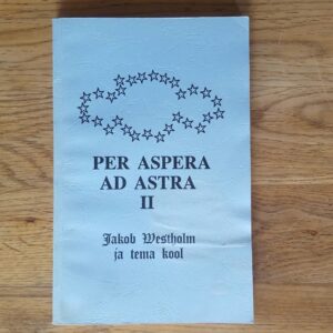 Per aspera ad astra II . Jakob Westholm ja tema kool