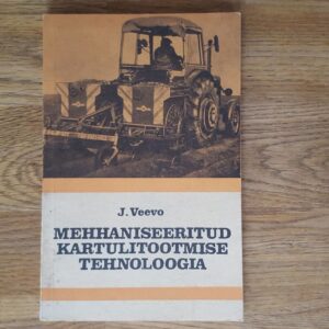 52387940 Mehhaniseeritud kartulitootmise tehnoloogia . Jaak Veevo