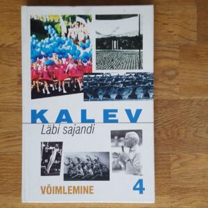 KALEV . Läbi sajandi . 4 osa