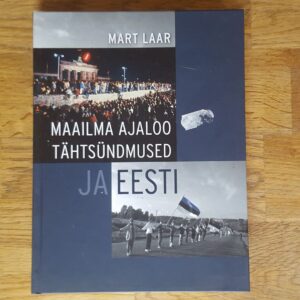 52497395 Maailma ajaloo tähtsündmused ja Eesti . Mart Laar