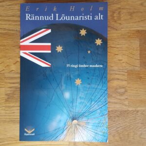 Rännud Lõunaristi all . 35 ringi ümber maakera . Erik Holm