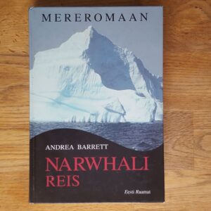 52513410 Narwhali reis . Andrea Barrett . Mereromaan