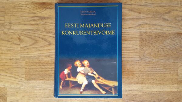 Eesti majanduse konkurentsivõime . Helje Kaldaru